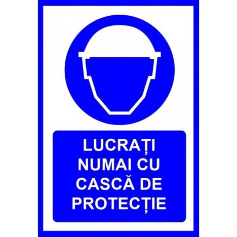 Placuta Lucrati numai cu casca de protectie