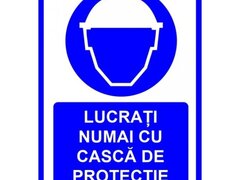 Placuta Lucrati numai cu casca de protectie